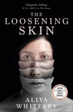 The Loosening Skin, Whiteley, Aliya