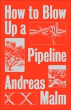 How to Blow Up a Pipeline, Malm, Andreas