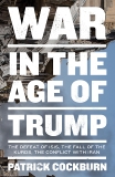 War in the Age of Trump: The Defeat of ISIS, the Fall of the Kurds, the Conflict with Iran, Cockburn, Patrick