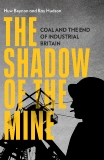 The Shadow of the Mine: Coal and the End of Industrial Britain, Hudson, Ray & Beynon, Huw