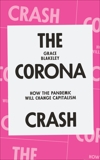 The Corona Crash: How the Pandemic Will Change Capitalism, Blakeley, Grace