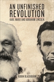 An Unfinished Revolution: Karl Marx and Abraham Lincoln, Marx, Karl & Lincoln, Abraham