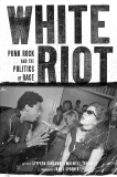 White Riot: Punk Rock and the Politics of Race, 