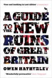 A Guide to the New Ruins of Great Britain, Hatherley, Owen