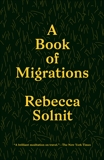 A Book of Migrations, Solnit, Rebecca