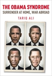 The Obama Syndrome: Surrender at Home, War Abroad, Ali, Tariq