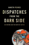 Dispatches from the Dark Side: On Torture and the Death of Justice, Peirce, Gareth