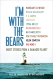 I'm With the Bears: Short Stories from a Damaged Planet, 