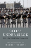 Cities Under Siege: The New Military Urbanism, Graham, Stephen