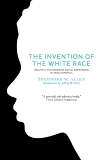 The Invention of the White Race, Volume 2: The Origin of Racial Oppression in Anglo-America, Allen, Theodore W.