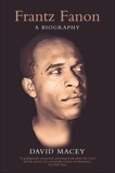 Frantz Fanon: A Biography, Macey, David