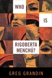 Who Is Rigoberta Menchu?, Grandin, Greg