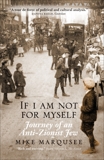 If I Am Not For Myself: Journey of an Anti-Zionist Jew, Marqusee, Mike