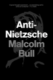 Anti-Nietzsche, Bull, Malcolm