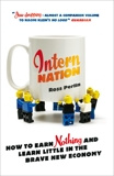 Intern Nation: How to Earn Nothing and Learn Little in the Brave New Economy, Perlin, Ross