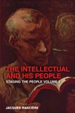 The Intellectual and His People: Staging the People Volume 2, Ranciere, Jacques