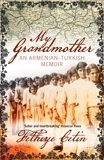 My Grandmother: An Armenian-Turkish Memoir, Cetin, Fethiye