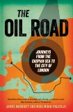 The Oil Road: Journeys From The Caspian Sea To The City Of London, Marriott, James & Minio-Paluello, Mika