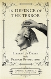 In Defence of the Terror: Liberty or Death in the French Revolution, Wahnich, Sophie