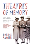 Theatres of Memory: Past and Present in Contemporary Culture, Samuel, Raphael