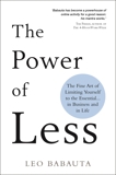 The Power of Less: The Fine Art of Limiting Yourself to the Essential... in Business and in Life, Babauta, Leo