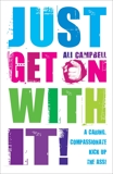 Just Get on with It: A Caring, Compassionate Kick Up the Ass!, Campbell, Ali