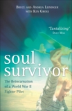 Soul Survivor: The Reincarnation of a World War II Fighter Pilot, Leininger, Andrea & Leininger, Bruce