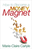 How to Become a Money Magnet, Carlyle, Marie-Claire