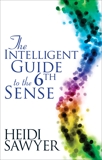 Intelligent Guide to the Sixth Sense, Sawyer, Heidi