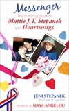 Messenger: The Amazing Story of Mattie J.T. Stepanek and Heartsongs, Stepanek, Jeni