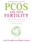 PCOS And Your Fertility: Your Guide To Self Care, Emotional Wellbeing And Medical Support, Cheung, Theresa & Harris, Colette