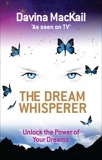 The Dream Whisperer: Unlock the Power of Your Dreams, Mackail, Davina