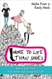 More to Life Than Shoes: How to Kick-start Your Career and Change Your Life, Finer, Nadia