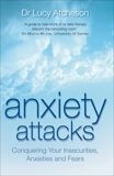 Anxiety Attacks: Conquering Your Insecurities, Anxieties and Fears, Atcheson, Lucy