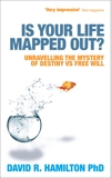 Is Your Life Mapped Out?: Unravelling the Mystery of Destiny vs Free Will, Hamilton, David