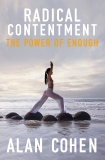 Radical Contentment: The Power of Radical Contentment, Cohen, Alan