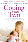 Coping with Two: A Stress-free Guide to Managing a New Baby When You Have Another Child, Cave, Simone