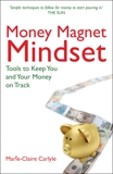 Money Magnet Mindset: Tools to Keep You and Your Money on Track, Carlyle, Marie