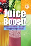 Juice Boost!: Juices, Smoothies and Boosters for Supercharged Health, Fung, Chris