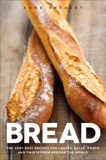 Bread: The very best recipes for loaves, rolls, knots and twists from around the world, Sheasby, Anne