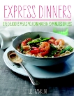 Express Dinners: 175 Delicious Meals You Can Make in 30 Minutes or Less, Franklin, Liz