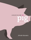 Pig: Cooking with a Passion for Pork, Mountain, Johnnie