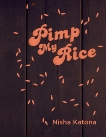 Pimp My Rice: Spice It Up, Dress It Up, Serve It Up, Katona, Nisha