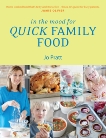 In the Mood for Quick Family Food: Simple, Fast and Delicious Recipes for Every Family, Pratt, Jo