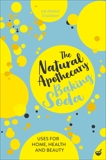 The Natural Apothecary: Baking Soda: Tips for Home, Health and Beauty, Stanway, Penny