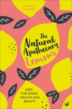 The Natural Apothecary: Lemons: Tips for Home, Health and Beauty, Stanway, Penny