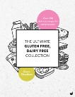 The Ultimate Gluten Free, Dairy Free Collection: Over 200 delicious, free from recipes for every occasion, Cheetham, Grace