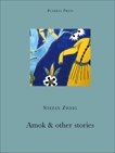 Amok and other Stories, Zweig, Stefan