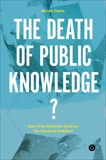 The Death of Public Knowledge?: How Free Markets Destroy the General Intellect, 