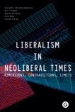 Liberalism in Neoliberal Times: Dimensions, Contradictions, Limits, 